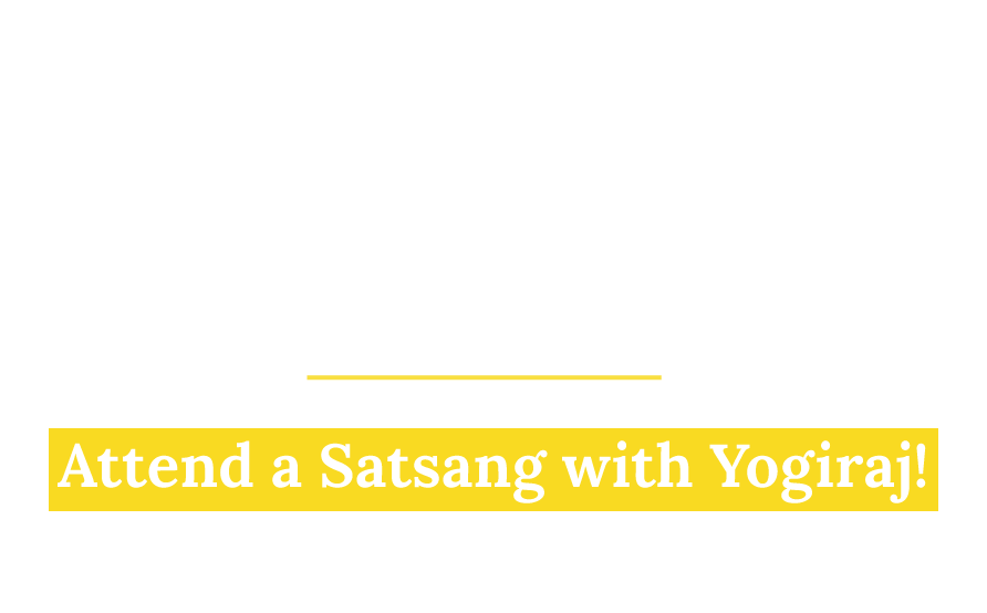 Attend a Satsang with Yogiraj!